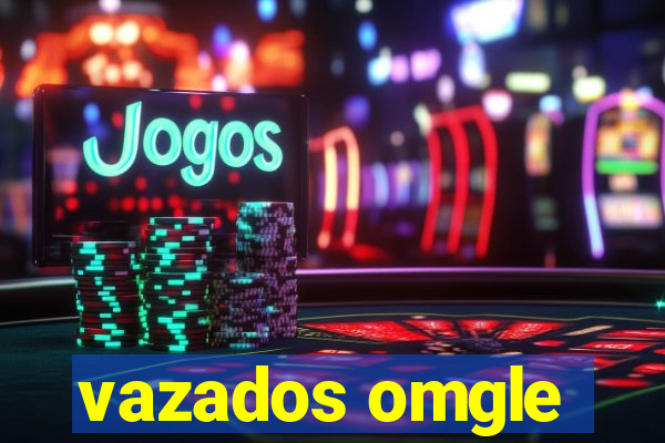 vazados omgle